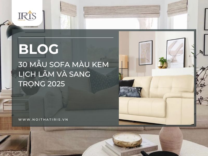 30 mẫu sofa màu kem lịch lãm và sang trọng 2025