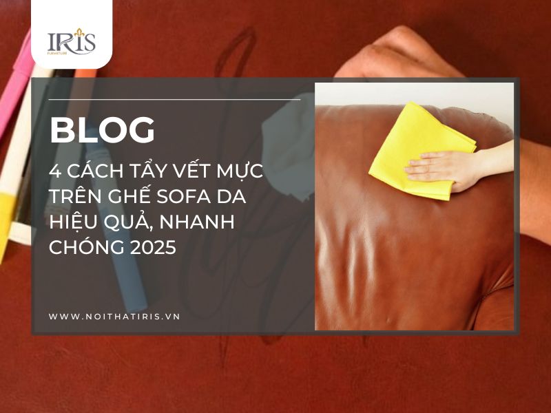 4 cách tẩy vết mực trên ghế sofa da hiệu quả, nhanh chóng 2025