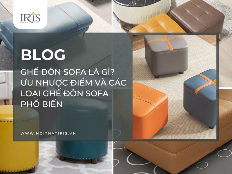 Ghế đôn sofa là gì? Ưu nhược điểm và các loại ghế đôn sofa phổ biến