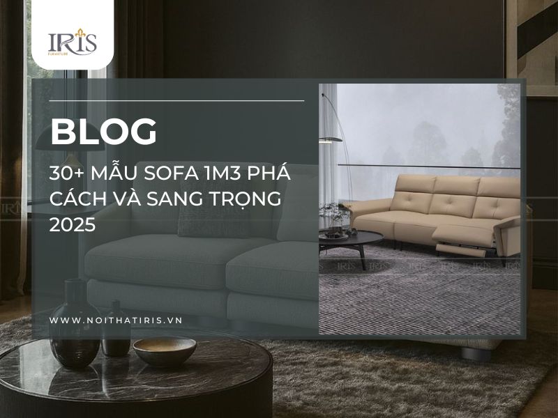 30+ Mẫu sofa 1m3 phá cách và sang trọng 2025