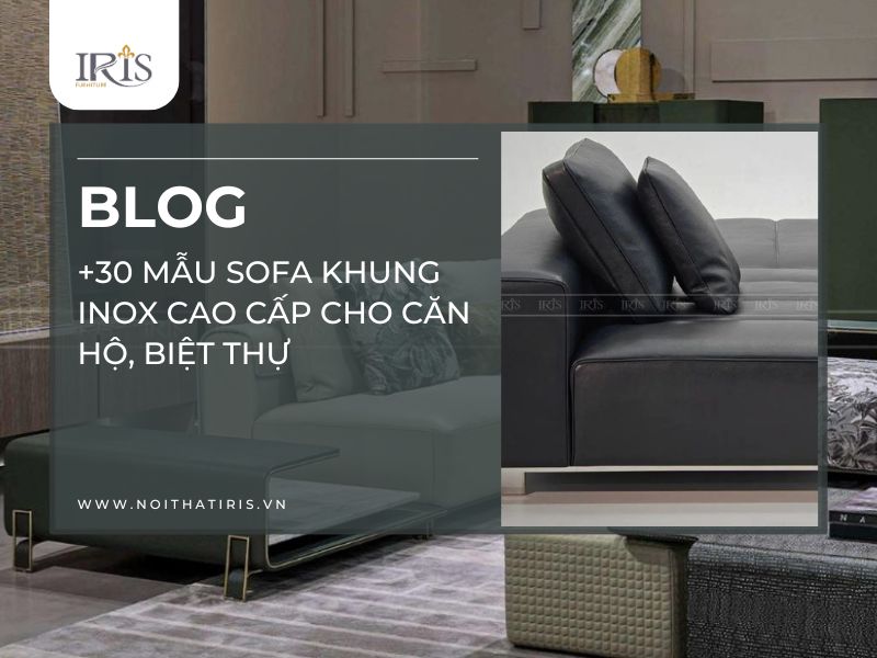 +30 mẫu sofa khung inox cao cấp cho căn hộ, biệt thự