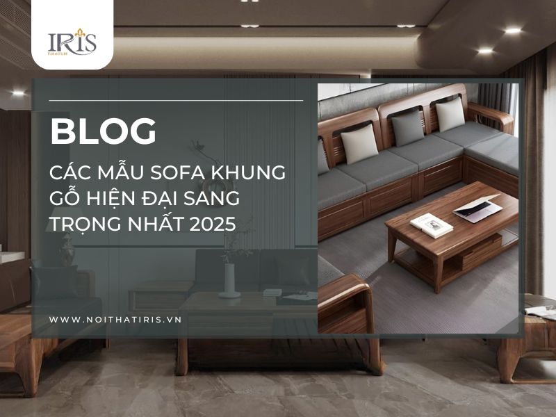 Các mẫu sofa khung gỗ hiện đại sang trọng nhất 2025