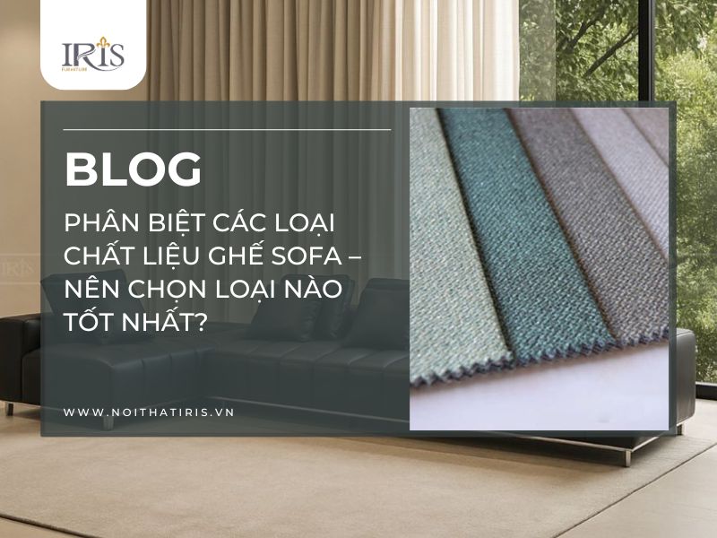 Phân biệt các loại chất liệu ghế sofa – Nên chọn loại nào tốt nhất